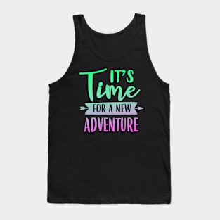 It's Time For A New Adventure Tank Top